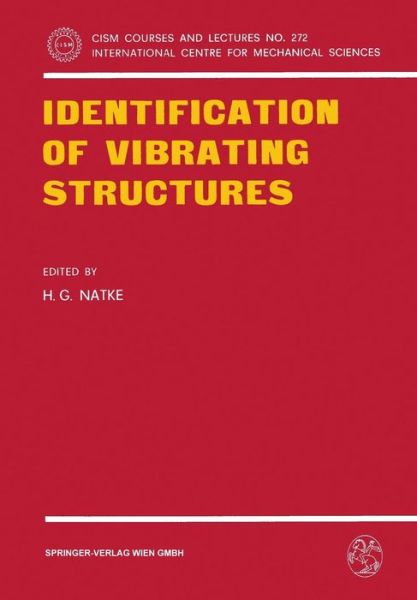 Identification of Vibrating Structures - CISM International Centre for Mechanical Sciences - H G Natke - Books - Springer Verlag GmbH - 9783211816516 - June 1, 1982