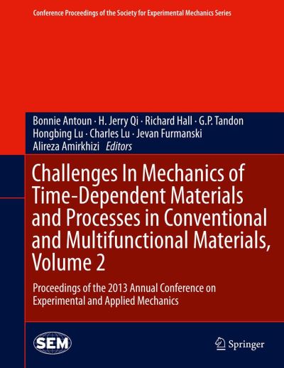 Cover for Bonnie Antoun · Challenges In Mechanics of Time-Dependent Materials and Processes in Conventional and Multifunctional Materials, Volume 2: Proceedings of the 2013 Annual Conference on Experimental and Applied Mechanics - Conference Proceedings of the Society for Experime (Hardcover Book) [2014 edition] (2013)