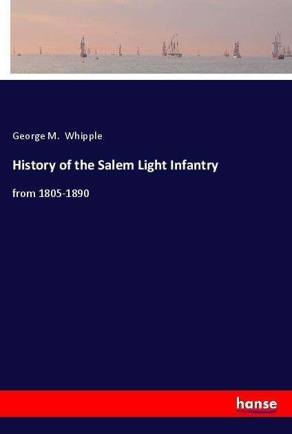 Cover for Whipple · History of the Salem Light Infa (Book)