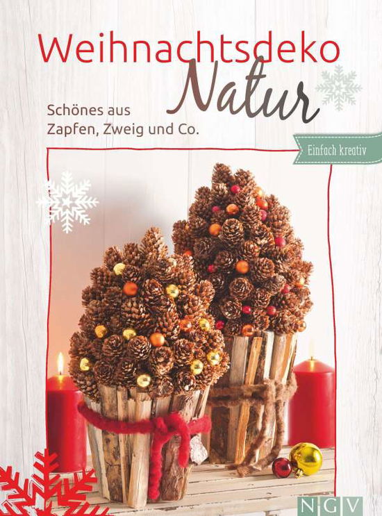 Cover for Naumann &amp; Göbel Verlagsg. · Weihnachtsdeko Natur (Hardcover Book) (2021)