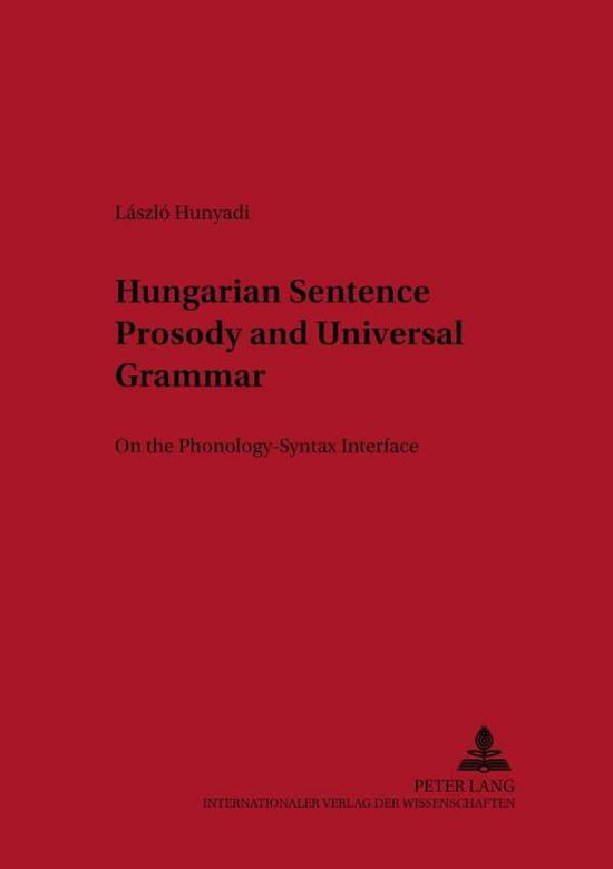 Cover for Laszlo Hunyadi · Hungarian Sentence Prosody and Universal Grammar: On the Phonology - Syntax Interface - Metalinguistica (Paperback Book) (2002)