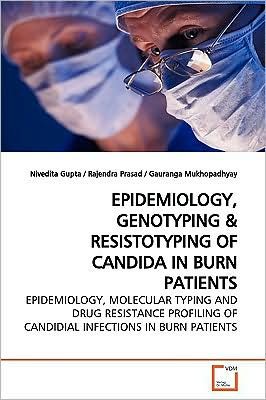Cover for Nivedita Gupta · Epidemiology, Genotyping: Epidemiology, Molecular Typing and Drug Resistance Profiling of Candidial Infections in Burn Patients¿ (Paperback Book) (2009)