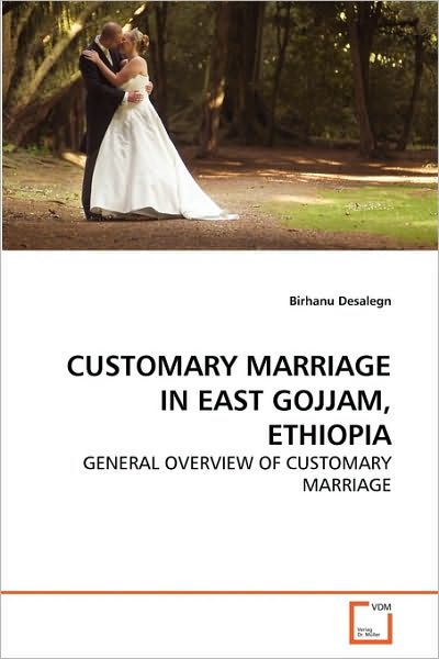 Cover for Birhanu Desalegn · Customary Marriage in East Gojjam, Ethiopia: General Overview of Customary Marriage (Paperback Book) (2010)