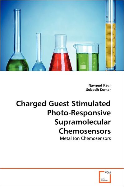 Cover for Subodh Kumar · Charged Guest Stimulated Photo-responsive Supramolecular Chemosensors: Metal Ion Chemosensors (Paperback Book) (2011)