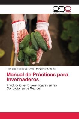 Cover for Idalberto Macías Socarrás · Manual de Practicas para Invernaderos (Taschenbuch) (2018)