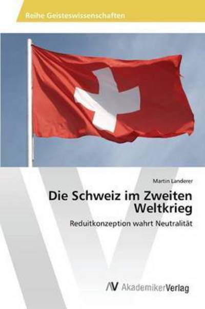 Cover for Landerer · Die Schweiz im Zweiten Weltkri (Book) (2015)