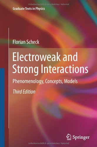 Cover for Florian Scheck · Electroweak and Strong Interactions: Phenomenology, Concepts, Models - Graduate Texts in Physics (Paperback Bog) [Softcover reprint of hardcover 3rd ed. 2012 edition] (2013)