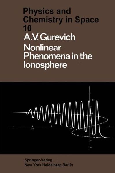 Nonlinear Phenomena in the Ionosphere - Physics and Chemistry in Space - A. Gurevich - Bøger - Springer-Verlag Berlin and Heidelberg Gm - 9783642876516 - 3. august 2012