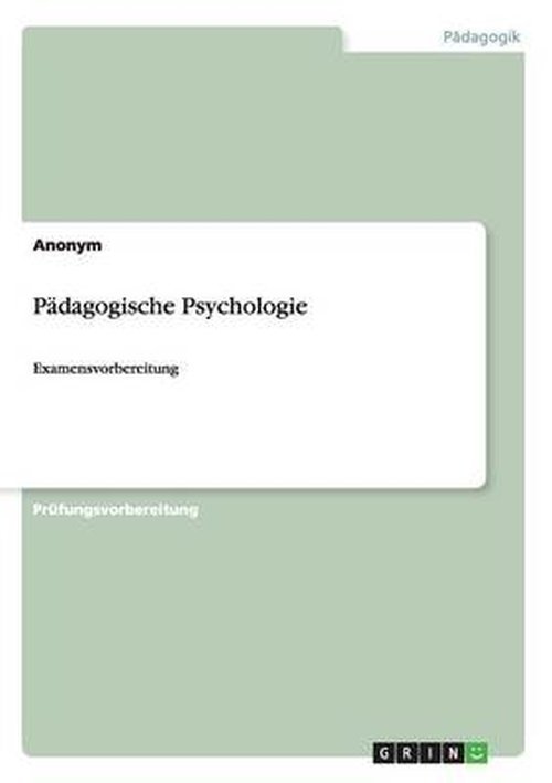 Padagogische Psychologie - Anonym - Bøger - Grin Verlag Gmbh - 9783656707516 - 1. august 2014