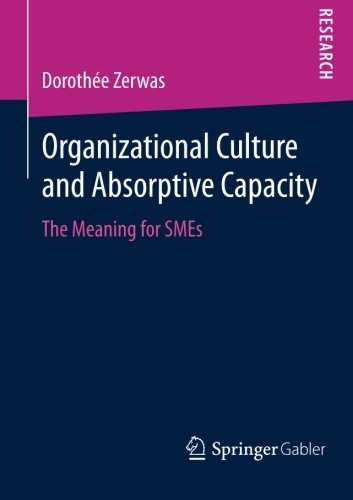 Dorothee Zerwas · Organizational Culture and Absorptive Capacity: The Meaning for SMEs (Pocketbok) [2014 edition] (2014)