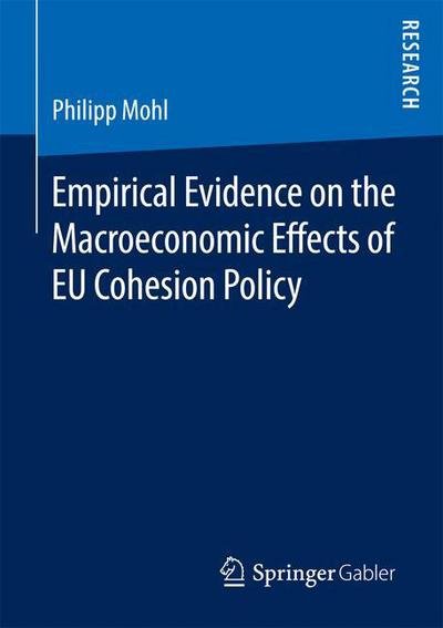 Cover for Philipp Mohl · Empirical Evidence on the Macroeconomic Effects of EU Cohesion Policy (Paperback Bog) [1st ed. 2016 edition] (2016)