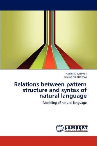 Cover for Ulviyya Sh. Rzayeva · Relations Between Pattern Structure and Syntax of Natural Language: Modeling of Natural Language (Paperback Book) (2012)