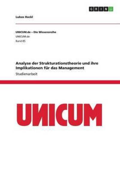 Analyse der Strukturationstheorie - Hackl - Books - - 9783668249516 - July 19, 2016