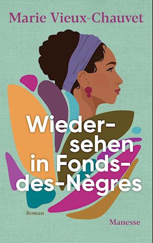 Wiedersehen in Fonds-des-Nègres - Marie Vieux-Chauvet - Books - Manesse - 9783717525516 - August 14, 2024