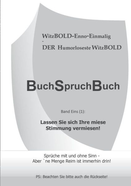 Cover for Witzbold Enno-einmalig · Buchspruchbuch Band Eins (1): Lassen Sie Sich Ihre Miese Stimmung Vermiesen! (Paperback Book) [German edition] (2013)