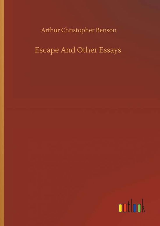 Escape And Other Essays - Benson - Boeken -  - 9783734087516 - 25 september 2019