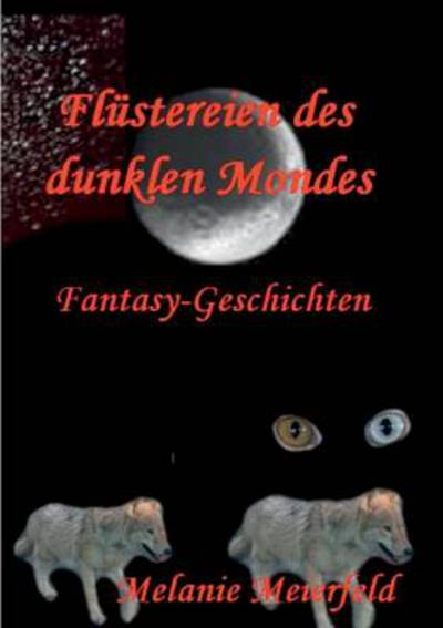 Cover for Melanie Meierfeld · Flustereien des dunklen Mondes: Fantasy-Geschichten (Paperback Book) [German edition] (2014)
