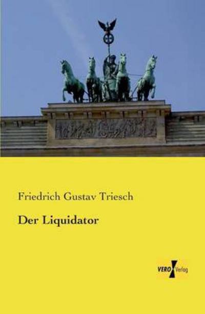 Cover for Friedrich Gustav Triesch · Der Liquidator (Paperback Bog) [German edition] (2019)
