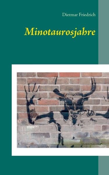 Cover for Friedrich · Minotaurosjahre (Book) (2018)