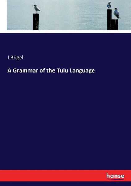 Cover for Brigel · A Grammar of the Tulu Language (Book) (2016)