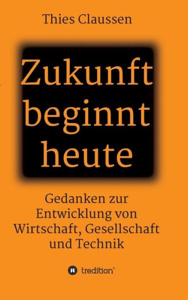 Cover for Claussen · Zukunft beginnt heute (Book) (2018)