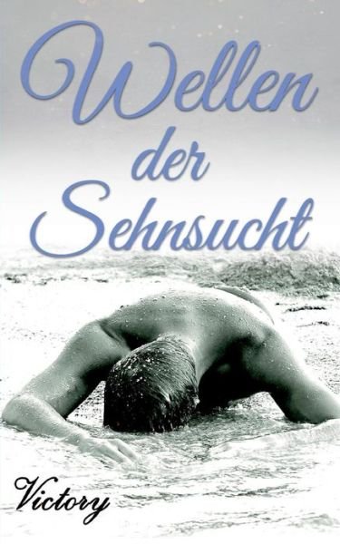 Wellen der Sehnsucht - Victory - Books -  - 9783746967516 - August 17, 2018