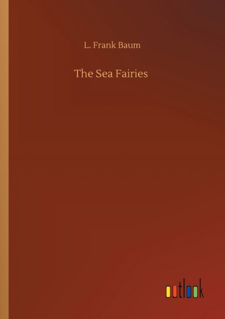 Cover for L Frank Baum · The Sea Fairies (Paperback Book) (2020)