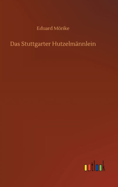 Cover for Eduard Moerike · Das Stuttgarter Hutzelmannlein (Hardcover Book) (2020)