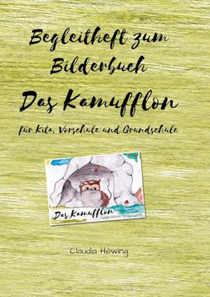 Cover for Claudia Höwing · Begleitheft zum Bilderbuch &quot;Das Kamufflon&quot; für Kita, Vorschule und Grundschule (Paperback Book) (2021)