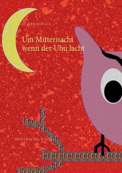 Cover for Bonack · Um Mitternacht wenn der Uhu lach (Book) (2018)