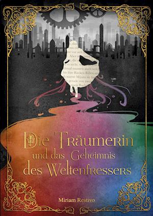 Cover for Miriam Restivo · Die Träumerin und das Geheimnis des Weltenfressers (Paperback Book) (2021)