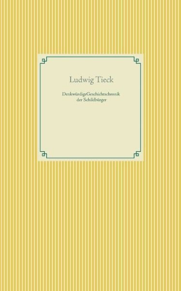 Cover for Ludwig Tieck · Denkwurdige Geschichtschronik der Schildburger (Taschenbuch) (2021)