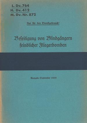 Cover for Thomas Heise · L.Dv. 764, H.Dv. 412, M.Dv.Nr. 872 Beseitigung von Blindgängern feindlicher Fliegerbomben (Taschenbuch) (2022)