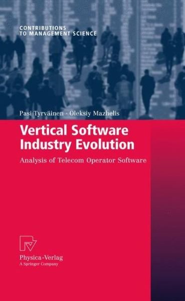 Cover for Pasi Tyrvainen · Vertical Software Industry Evolution: Analysis of Telecom Operator Software - Contributions to Management Science (Hardcover bog) [2009 edition] (2009)