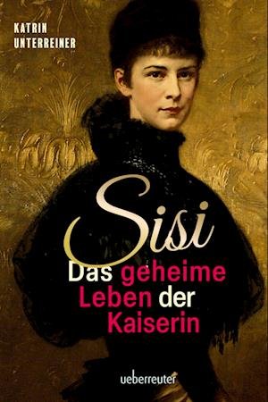 Cover for Unterreiner:sisi · Das Geheime Leben De (Bog)