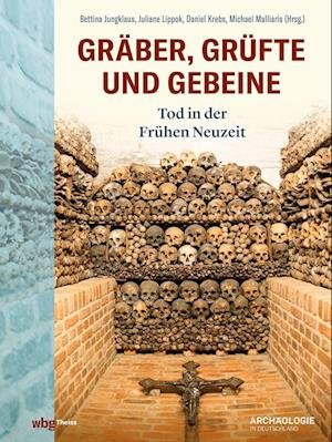 Cover for Bettina Jungklaus · Gräber, Grüfte und Gebeine (Buch) (2022)