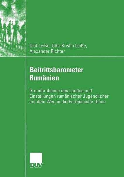 Cover for Olaf Leisse · Beitrittsbarometer Rumanien: Grundprobleme des Landes und Einstellungen rumanischer Jugendlicher auf dem Weg in die Europaische Union - Sozialwissenschaft (Paperback Book) [2004 edition] (2004)