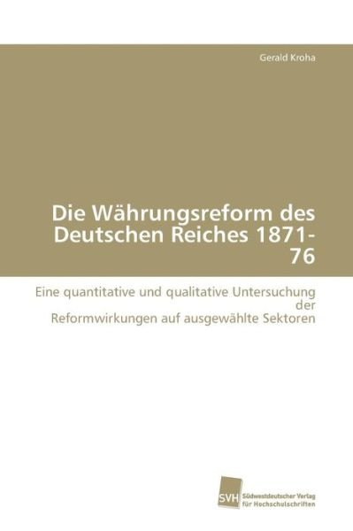 Cover for Kroha Gerald · Die Wahrungsreform Des Deutschen Reiches 1871-76 (Pocketbok) (2009)