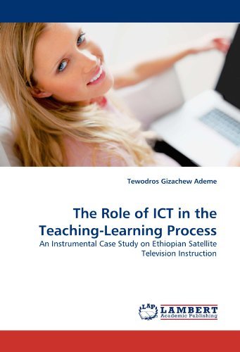 Cover for Tewodros Gizachew Ademe · The Role of Ict in the Teaching-learning Process: an Instrumental Case Study on Ethiopian Satellite Television Instruction (Pocketbok) (2010)