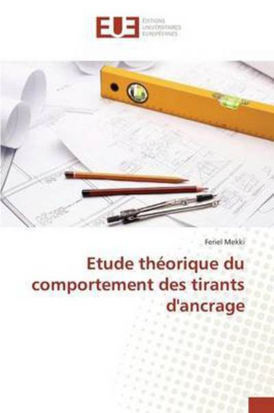 Cover for Mekki Feriel · Etude Theorique Du Comportement Des Tirants D'ancrage (Paperback Bog) (2018)