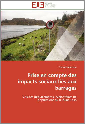 Cover for Thomas Yameogo · Prise en Compte Des Impacts Sociaux Liés Aux Barrages: Cas Des Déplacements Involontaires De Populations Au Burkina Faso (Paperback Book) [French edition] (2018)