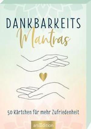 Cover for Ars Edition GmbH · Dankbarkeitsmantras. 50 Kärtchen für mehr Zufriedenheit (Pocketbok) (2021)