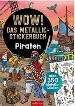 Cover for Sebastian Coenen · WOW! Das Metallic-Stickerbuch - Piraten (Pocketbok) (2021)