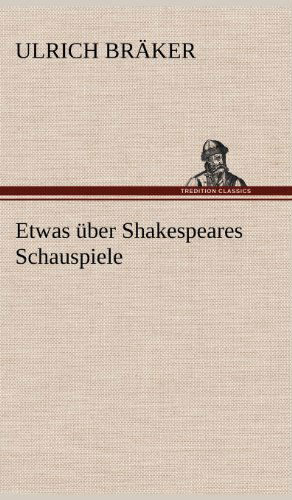 Cover for Ulrich Braker · Etwas Uber Shakespeares Schauspiele (Hardcover Book) [German edition] (2012)