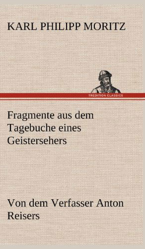 Cover for Karl Philipp Moritz · Fragmente Aus Dem Tagebuche Eines Geistersehers (Hardcover Book) [German edition] (2012)