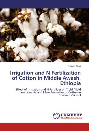 Cover for Esayas Tena · Irrigation and N Fertilization of Cotton in Middle Awash, Ethiopia: Effect of Irrigation and N Fertilizer on Yield, Yield Components and Fibre Properties of Cotton in Chromic Vertisol (Paperback Bog) (2011)