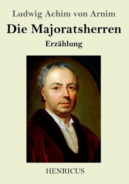 Cover for Ludwig Achim Von Arnim · Die Majoratsherren (Paperback Book) (2019)