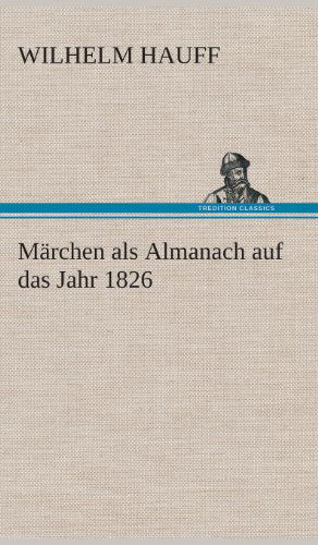 Cover for Wilhelm Hauff · Marchen Als Almanach Auf Das Jahr 1826 (Hardcover Book) [German edition] (2013)