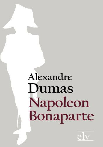 Cover for Alexandre Dumas (Der Ltere) · Napoleon Bonaparte (Paperback Book) [German edition] (2011)