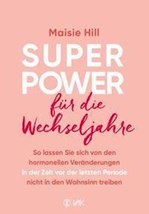 Cover for Maisie Hill · Superpower für die Wechseljahre (Pocketbok) (2021)